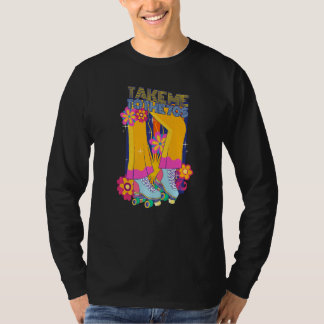 Take me to the 70s Retro Roller Skates T-Shirt