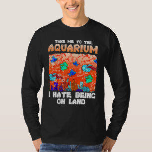 Take Me To The Aquarium Quote Fish T-Shirt