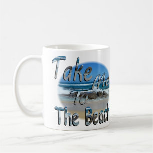 Take Me To The Beach, Coffee Mug