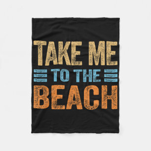 Take Me To The Beach Funny Vacation Quote Womens G Fleece Blanket
