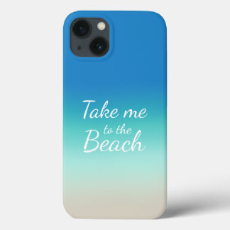 "Take Me To The Beach" Modern Blue Ombre  iPhone 13 Case