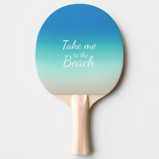 "Take Me To The Beach" Modern Blue Ombre  Ping Pong Paddle