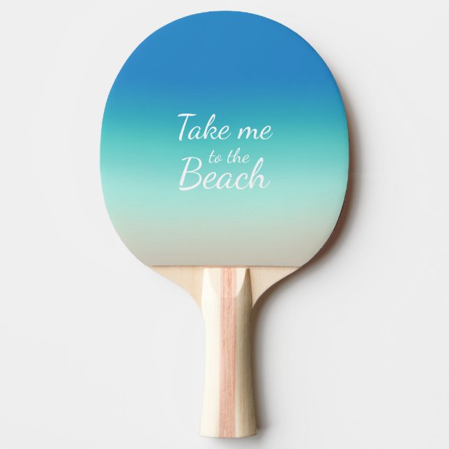 "Take Me To The Beach" Modern Blue Ombre  Ping Pong Paddle (Front)