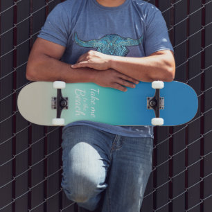 "Take Me To The Beach" Modern Blue Ombre  Skateboard