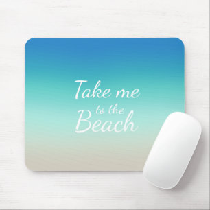 "Take me to the beach" quote modern blue ombre Mouse Pad