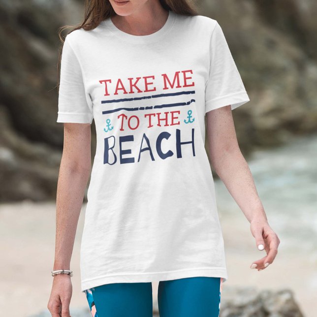 Take Me To The Beach T-Shirt (Creator Uploaded)