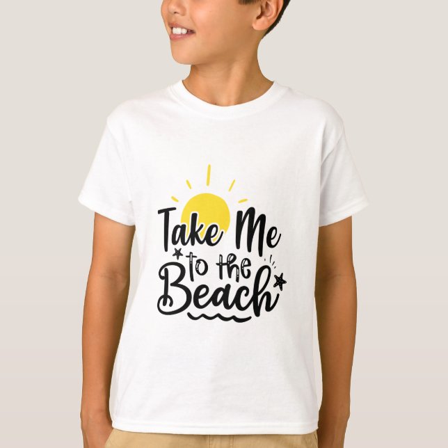 Take me to the beach T-Shirt (Front)