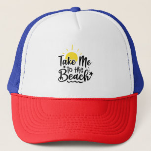 Take me to the beach  trucker hat