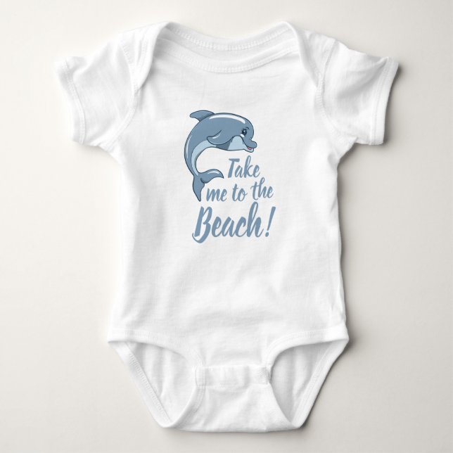 Take me to the Beach with baby Dolphin Baby Bodysuit (Front)