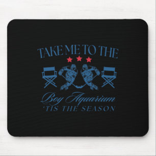 Take Me To The Boy Aquarium Funny Hockey Lover Mouse Pad