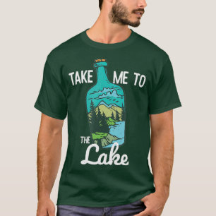 Take Me To The Lake Campground Fish Boat Bum T-Shirt