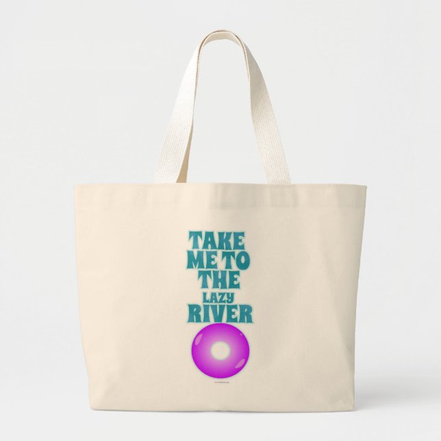  Take Me To The Lazy River Epic Summer Vibes Large Tote Bag (Front)