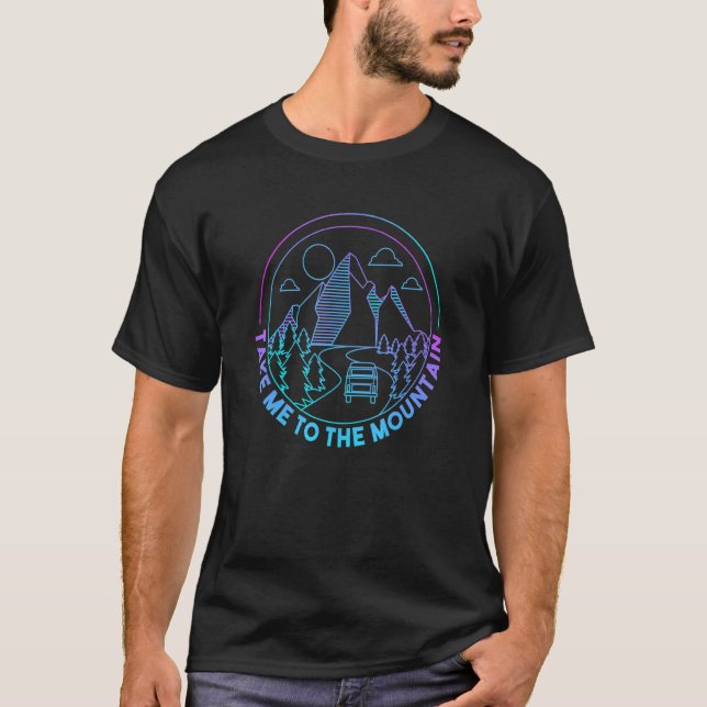 Take Me To The Mountain Outdoor Hiker Camper Campi T-Shirt (Front)