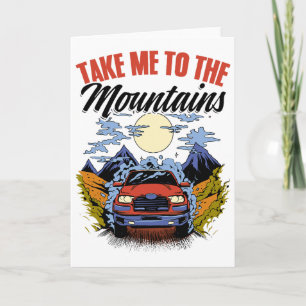 Take Me To The Mountains Adventure Wilderness Moun Card