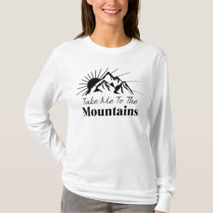 Take Me to the Mountains Black and White T-Shirt