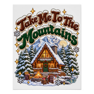 Take Me To The Mountains Cosy Winter Cabin Custom Poster
