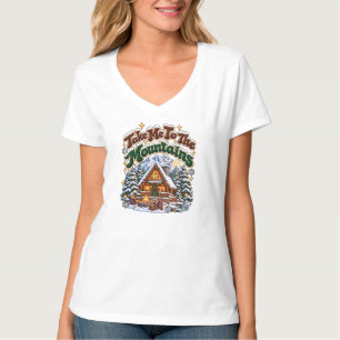 Take Me To The Mountains Cosy Winter Cabin Custom T-Shirt
