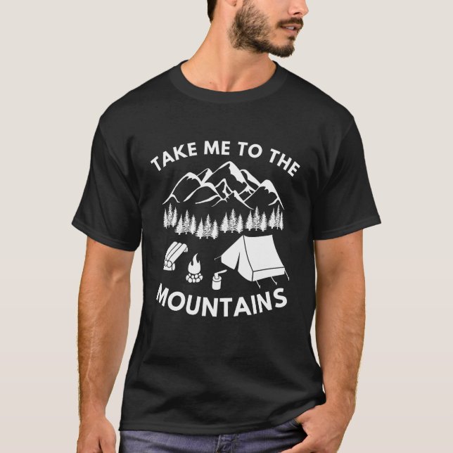 Take me to the mountains explore nature T-Shirt (Front)