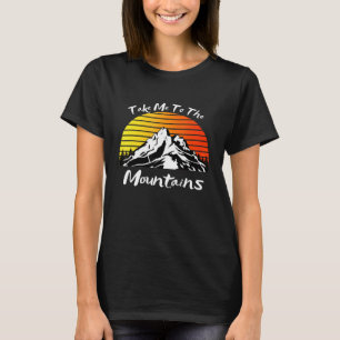 Take Me To The Mountains Hiking Retro Vintage Suns T-Shirt
