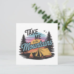 Take Me To The Mountains - Nature Camping
