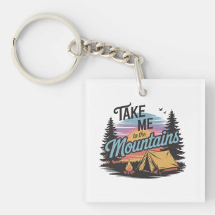 Take Me To The Mountains - Nature Camping Key Ring