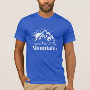 Take Me to the Mountains T-Shirt