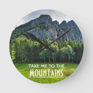 Take me to the Mountains with pines forest Round Clock