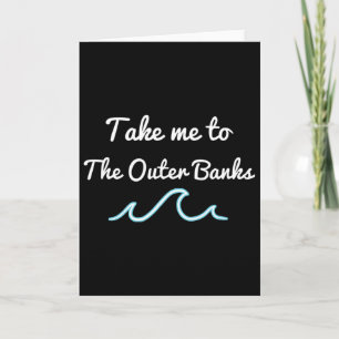Take Me To The Outer Nks North Carolina Beach Obx  Card