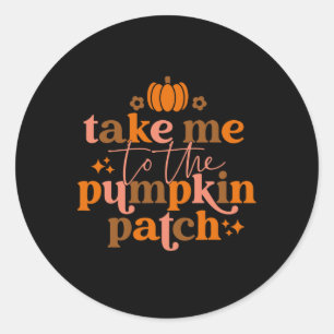 Take Me To The Pumpkin Patch Autumn Fall Thanksgiv Classic Round Sticker