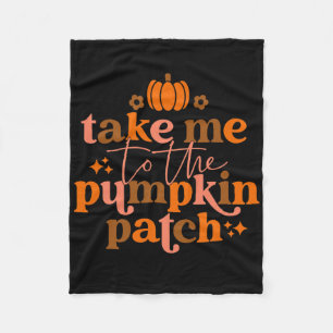 Take Me To The Pumpkin Patch Autumn Fall Thanksgiv Fleece Blanket