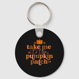 Take Me To The Pumpkin Patch Autumn Fall Thanksgiv Key Ring