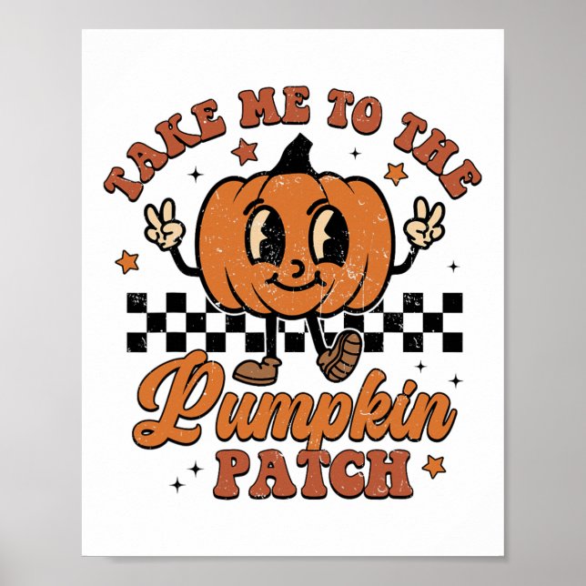 Take Me To The Pumpkin Patch Autumn Fall Thanksgiv Poster (Front)