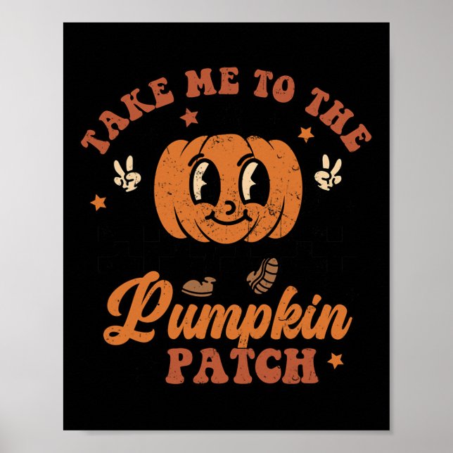 Take Me To The Pumpkin Patch Autumn Fall Thanksgiv Poster (Front)
