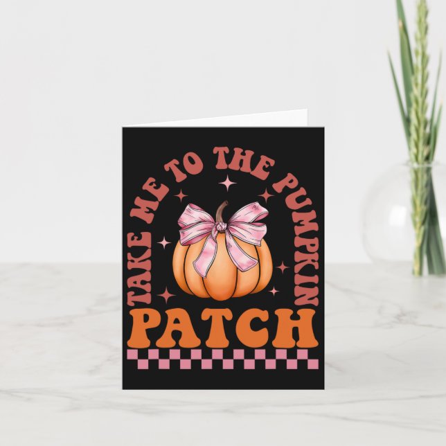 Take Me To The Pumpkin Patch Fall Autumn Thanksgiv Card (Front)
