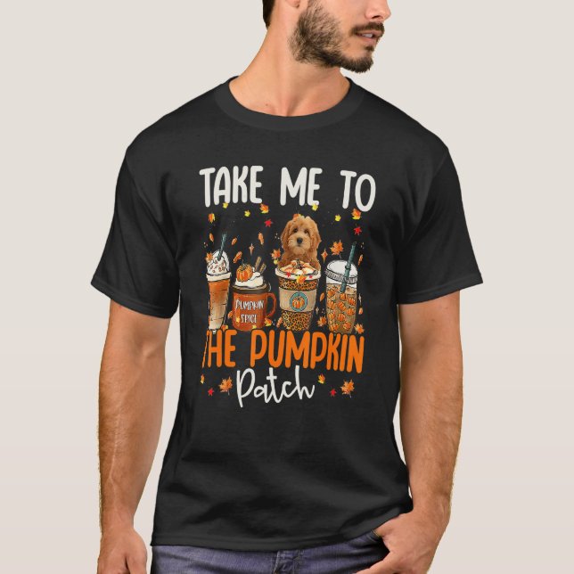 Take Me To The Pumpkin Patch Goldendoodle Fall Cof T-Shirt (Front)