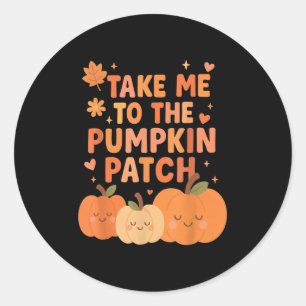 Take Me To The Pumpkin Patch Toddler Fall Pumpkin Classic Round Sticker