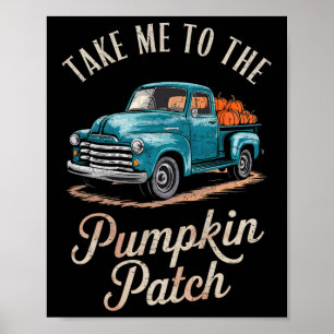 Take Me To The Pumpkin Patch Truck Autumn Fall Hal Poster