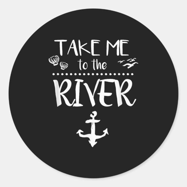 Take Me To The River Boating Skiing Camping Sailin Classic Round Sticker (Front)