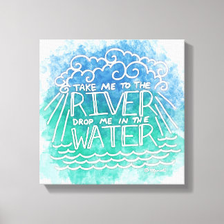 Take me to the River Canvas Print