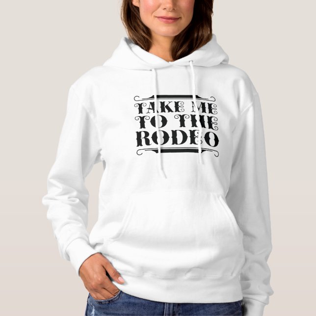 Take Me To The Rodeo Hoodie (Front)