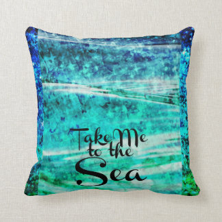 TAKE ME TO THE SEA Ocean Typography Ombre Art Cushion