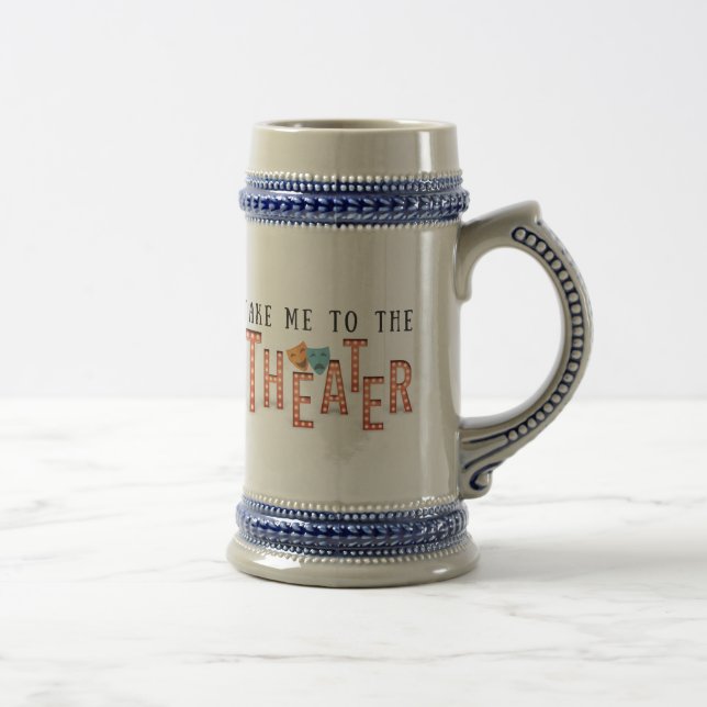 Take Me to The Theatre Beer Stein (Right)