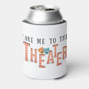 Take Me to The Theatre Can Cooler