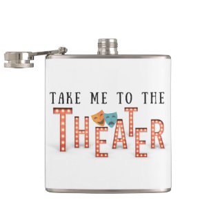 Take Me to The Theatre Hip Flask