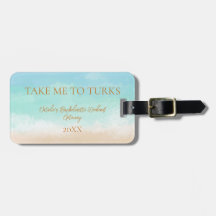 Take Me To Turks Bachelorette Gift Luggage Tag