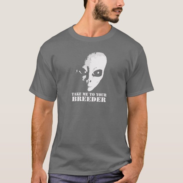 Take me to your Breeder Dark Apparel T-Shirt (Front)
