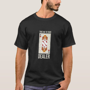 Take Me To Your Dealer Costume King Of Hearts T-Shirt
