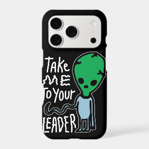 Take me to your Leader Cute Alien sarcasm quote