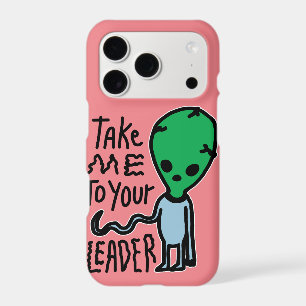 Take me to your Leader Cute Alien sarcasm quote