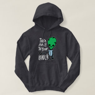 Take me to your Leader   Cute Alien sarcasm quote Hoodie